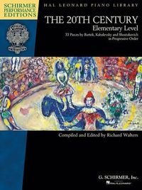 Cover image for The 20th Century: 33 Pieces by Bartok, Kabalevsky and Shostakovich in Progressive Order: Elementary Level