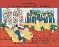 Cover image for Wall of Honor: A Celebration of Fayetteville's Everyday Heroes