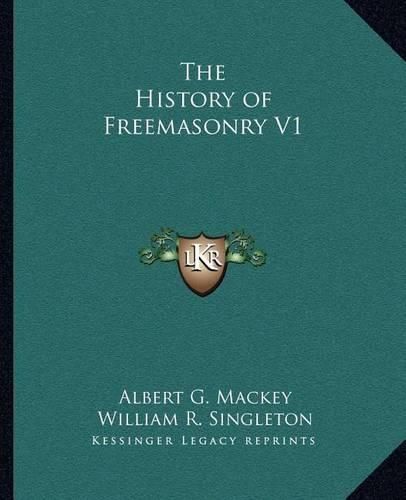 Cover image for The History of Freemasonry V1