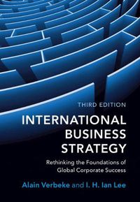 Cover image for International Business Strategy: Rethinking the Foundations of Global Corporate Success