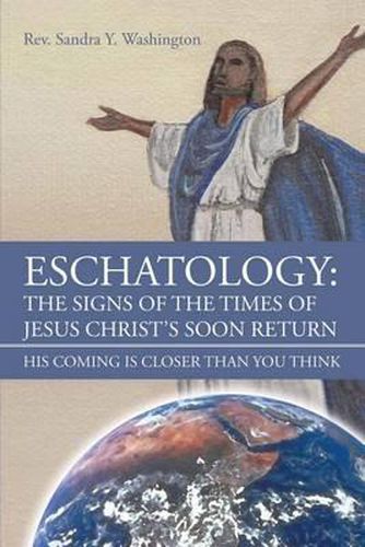 Cover image for Eschatology: The Signs of the Times of Jesus Christ's Soon Return His Coming Is Closer Than You Think