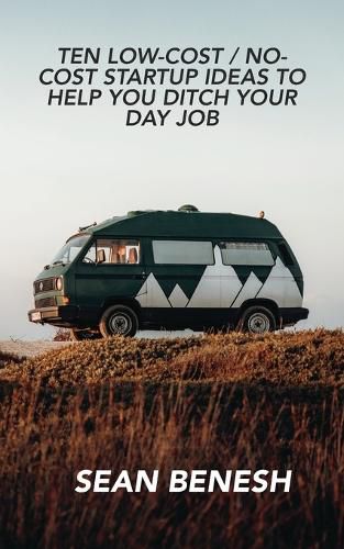 Cover image for Ten Low-Cost / No-Cost Startup Ideas to Help You Ditch Your Day Job