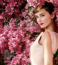 Cover image for Always Audrey: Six Iconic Photographers. One Legendary Star.