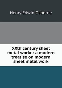 Cover image for XXth century sheet metal worker a modern treatise on modern sheet metal work