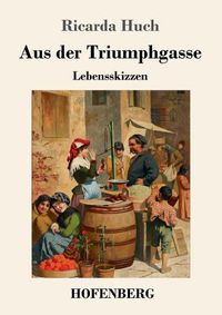 Cover image for Aus der Triumphgasse: Lebensskizzen