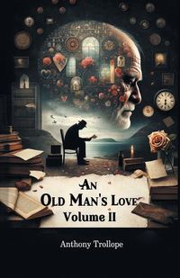 Cover image for An Old Man's Love Volume II