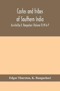 Cover image for Castes and tribes of southern India. Assisted by K. Rangachari (Volume V) M to P