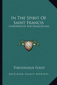 Cover image for In the Spirit of Saint Francis: Conferences for Franciscans