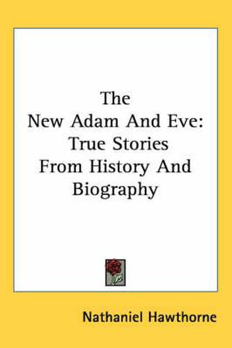 The New Adam and Eve: True Stories from History and Biography