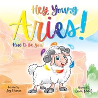 Cover image for Hey Young Aries! How to be you!