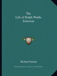 Cover image for The Life of Ralph Waldo Emerson