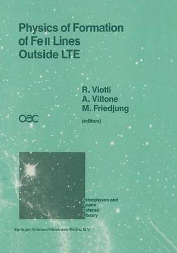 Cover image for Physics of Formation of FeII Lines Outside LTE: Proceedings of the 94th Colloquium of the International Astronomical Union Held in Anacapri, Capri Island, Italy, 4-8 July 1986