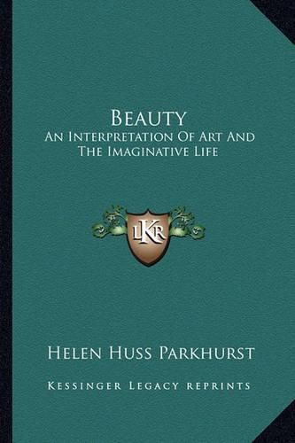 Cover image for Beauty: An Interpretation of Art and the Imaginative Life
