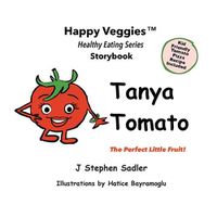 Cover image for Tanya Tomato Storybook 6: The Perfect Little Fruit! (Happy Veggies Healthy Eating Storybook Series)