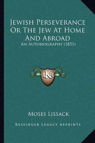 Cover image for Jewish Perseverance or the Jew at Home and Abroad: An Autobiography (1851)