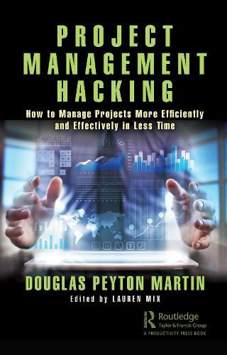 Cover image for Project Management Hacking: How to Manage Projects More Efficiently and Effectively in Less Time