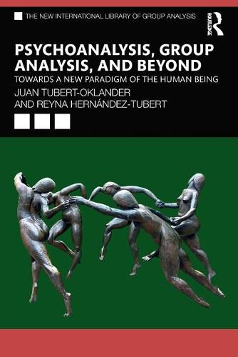 Cover image for Psychoanalysis, Group Analysis, and Beyond: Towards a New Paradigm of the Human Being