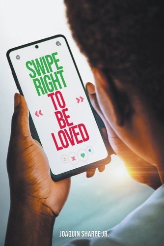 Cover image for Swipe Right to Be Loved