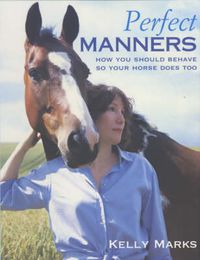 Cover image for Perfect Manners: Mutual Respect for Horses and Humans