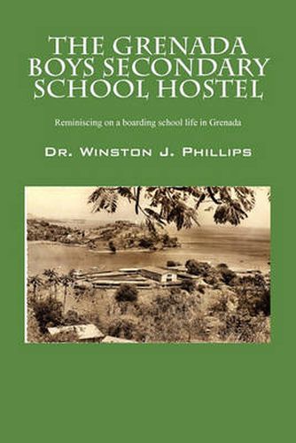 Cover image for The Grenada Boys Secondary School Hostel: Reminiscing on a Boarding School Life in Grenada