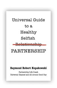 Cover image for Universal Guide to a Healthy Selfish Relationship/Partnership