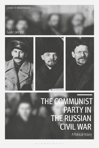 Cover image for The Communist Party in the Russian Civil War: A Political History