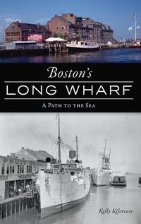 Cover image for Boston's Long Wharf: A Path to the Sea