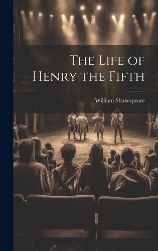 Cover image for The Life of Henry the Fifth