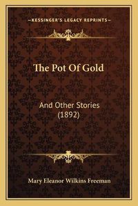 Cover image for The Pot of Gold: And Other Stories (1892)