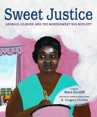 Cover image for Sweet Justice: Georgia Gilmore and the Montgomery Bus Boycott
