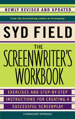 The Screenwriter's Workbook: Exercises and Step-by-step Instructions for Creating a Successful Screenplay