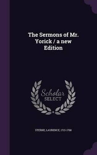 Cover image for The Sermons of Mr. Yorick / A New Edition