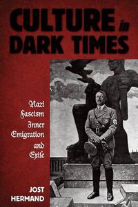 Cover image for Culture in Dark Times: Nazi Fascism, Inner Emigration, and Exile