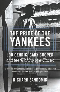 Cover image for The Pride of the Yankees: Lou Gehrig, Gary Cooper, and the Making of a Classic