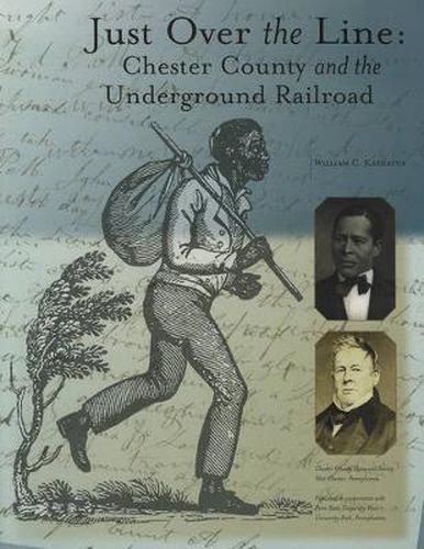 Just Over the Line: Chester County and the Underground Railroad