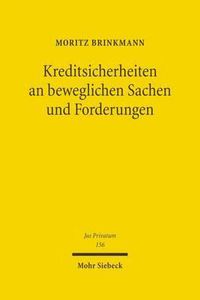 Cover image for Kreditsicherheiten an beweglichen Sachen und Forderungen: Eine materiell-, insolvenz- und kollisionsrechtliche Studie des Rechts der Mobiliarsicherheiten vor dem Hintergrund internationaler und europaischer Entwicklungen