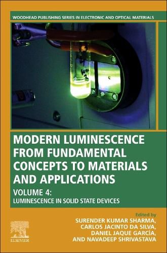 Cover image for Modern Luminescence from Fundamental Concepts to Materials and Applications: Volume 4: Luminescence in Solid State Devices