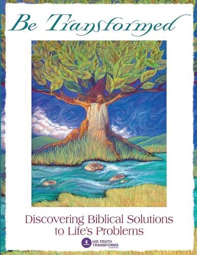 Cover image for Be Transformed: Discovering Biblical Solutions to Life's Problems