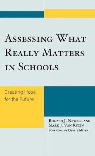 Assessing What Really Matters in Schools: Creating Hope for the Future