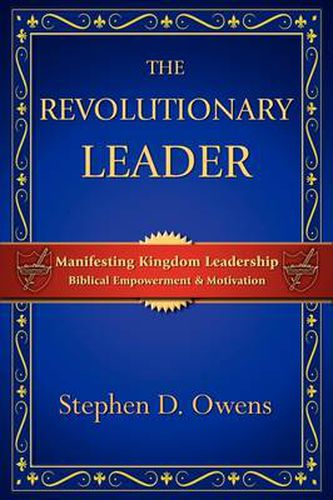 The Revolutionary Leader: Manifesting Kingdom Leadership