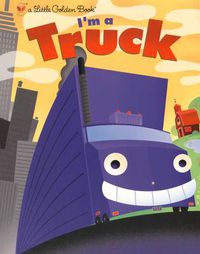 Cover image for I'm a Truck (Little Golden Book)