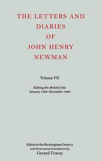 Cover image for The Letters and Diaries of John Henry Newman: Volume VII: Editing the British Critic January 1839 - December 1840