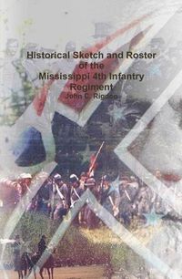 Cover image for Historical Sketch and Roster of the Mississippi 4th Infantry Regiment