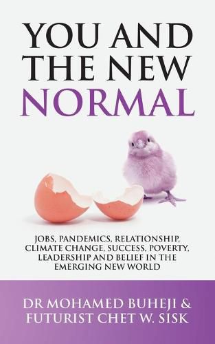 Cover image for You and the New Normal: Jobs, Pandemics, Relationship, Climate Change, Success, Poverty, Leadership and Belief in the Emerging New World