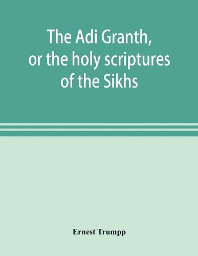 Cover image for The A&#772;di Granth, or the holy scriptures of the Sikhs