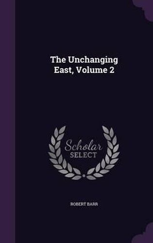 Cover image for The Unchanging East, Volume 2
