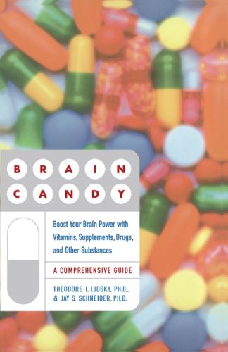 Cover image for Brain Candy: Boost Your Brain Power with Vitamins, Supplements, Drugs, and Other Substance