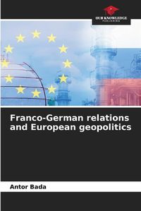 Cover image for Franco-German relations and European geopolitics