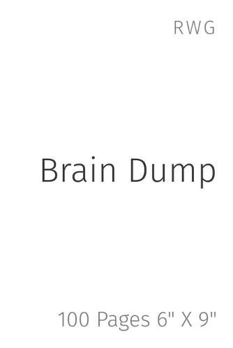 Brain Dump: 100 Pages 6 X 9