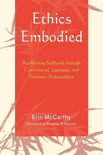 Ethics Embodied: Rethinking Selfhood through Continental, Japanese, and Feminist Philosophies